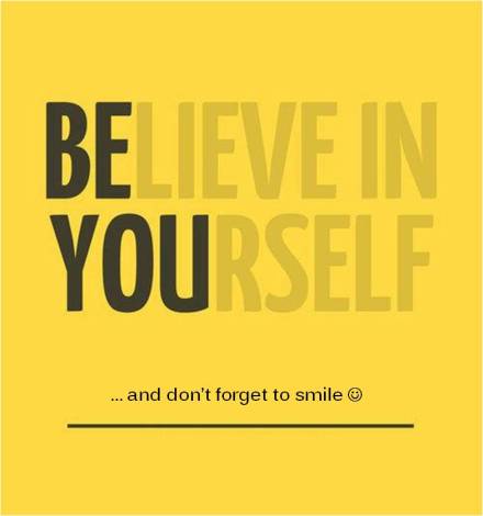 Believe in yourself.BE YOU.3-24-13
